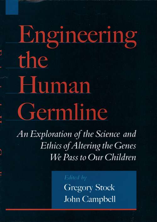 Book cover of Engineering the Human Germline: An Exploration of the Science and Ethics of Altering the Genes We Pass to Our Children