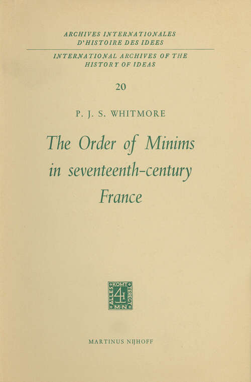 Book cover of The Order of Minims in Seventeenth-Century France (1967) (International Archives of the History of Ideas   Archives internationales d'histoire des idées #20)