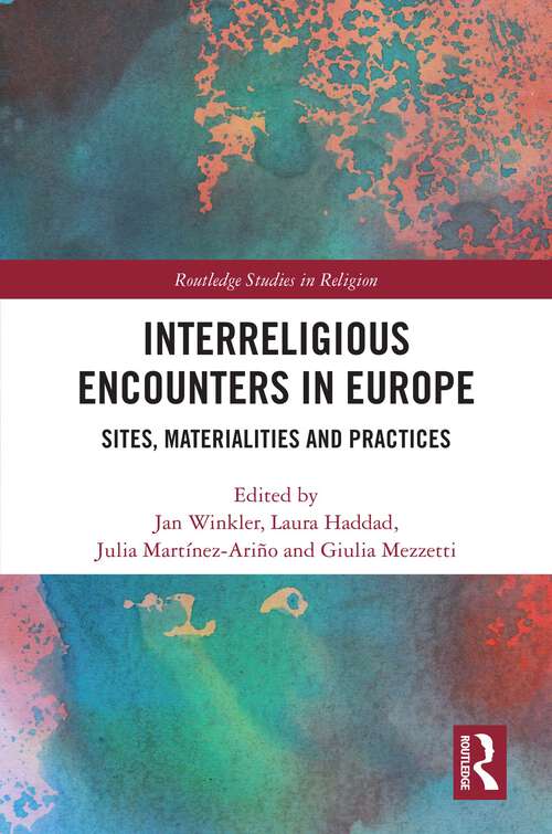 Book cover of Interreligious Encounters in Europe: Sites, Materialities and Practices (Routledge Studies in Religion)