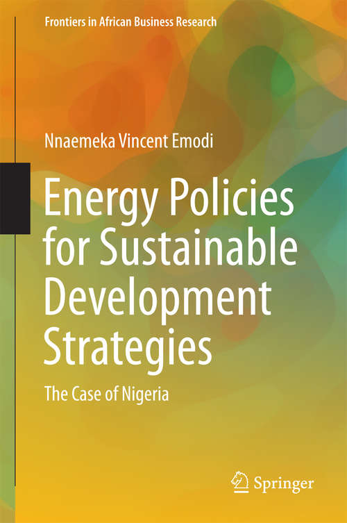 Book cover of Energy Policies for Sustainable Development Strategies: The Case of Nigeria (1st ed. 2016) (Frontiers in African Business Research)