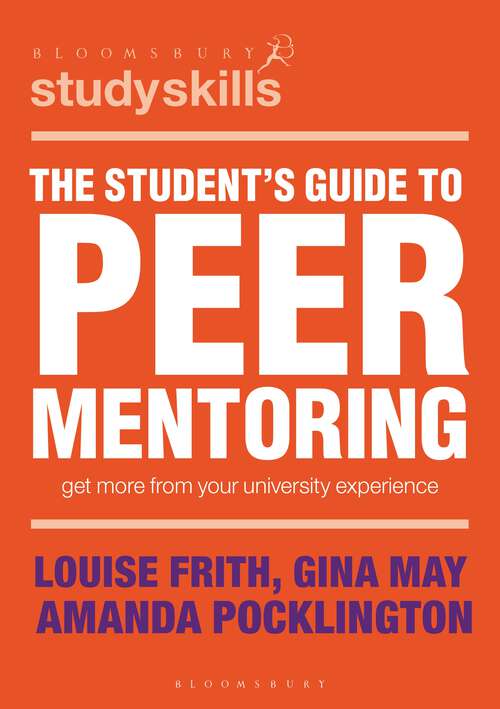 Book cover of The Student's Guide to Peer Mentoring: Get More From Your University Experience (1st ed. 2017) (Macmillan Study Skills)