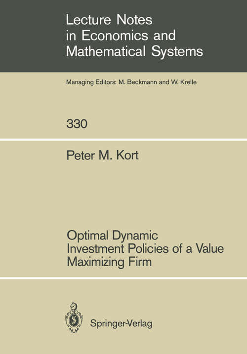 Book cover of Optimal Dynamic Investment Policies of a Value Maximizing Firm (1989) (Lecture Notes in Economics and Mathematical Systems #330)