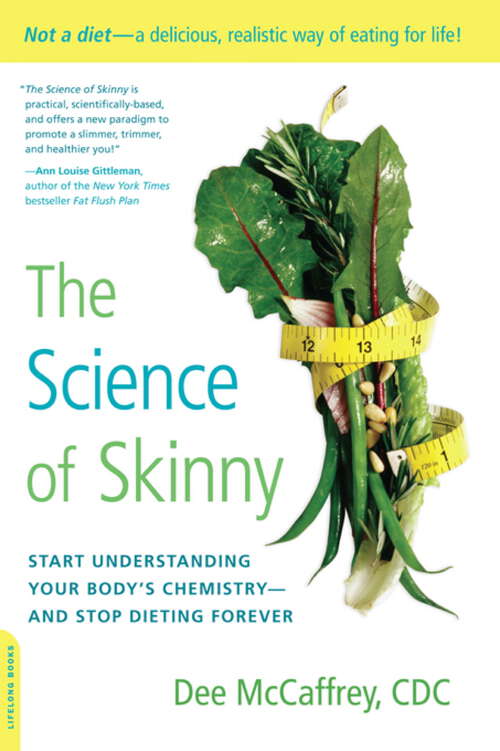 Book cover of The Science of Skinny: Start Understanding Your Body's Chemistry -- and Stop Dieting Forever