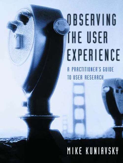 Book cover of Observing the User Experience: A Practitioner's Guide to User Research