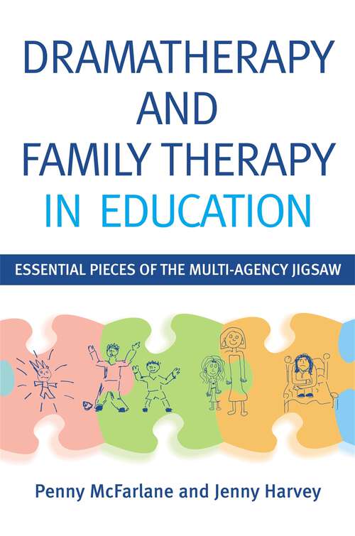 Book cover of Dramatherapy and Family Therapy in Education: Essential Pieces of the Multi-Agency Jigsaw
