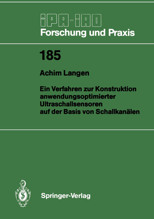 Book cover of Ein Verfahren zur Konstruktion anwendungsoptimierter Ultraschallsensoren auf der Basis von Schallkanälen (1993) (IPA-IAO - Forschung und Praxis #185)