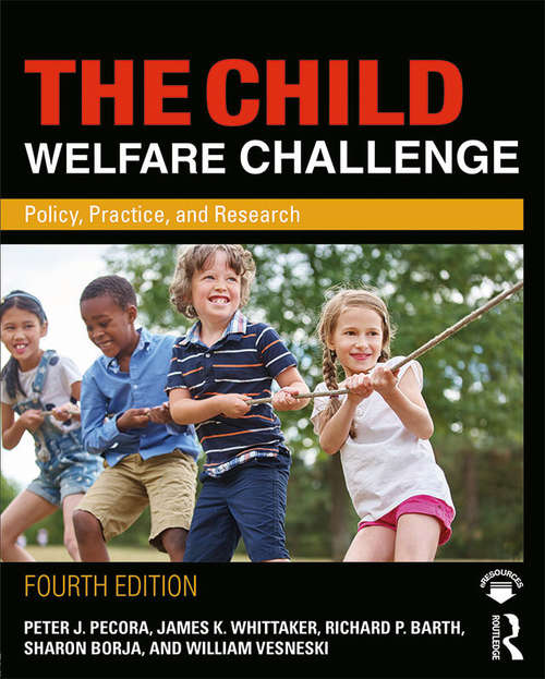 Book cover of The Child Welfare Challenge: Policy, Practice, and Research (4) (Modern Applications of Social Work Series)