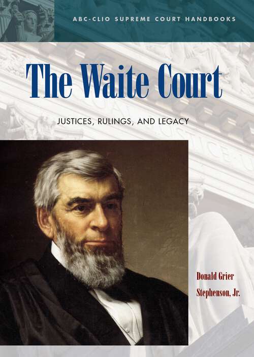 Book cover of The Waite Court: Justices, Rulings, and Legacy (ABC-CLIO Supreme Court Handbooks)