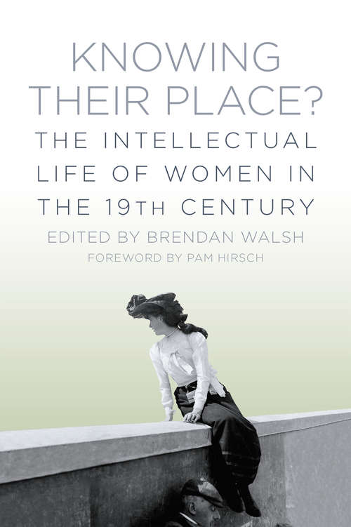Book cover of Knowing Their Place?: The Intellectual Life of Women in the 19th Century