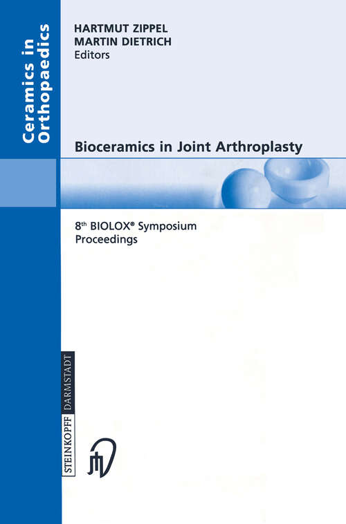 Book cover of Bioceramics in Joint Arthroplasty: 8th BIOLOX® Symposium Berlin, March 28–29, 2003 Proceedings (2003) (Ceramics in Orthopaedics)