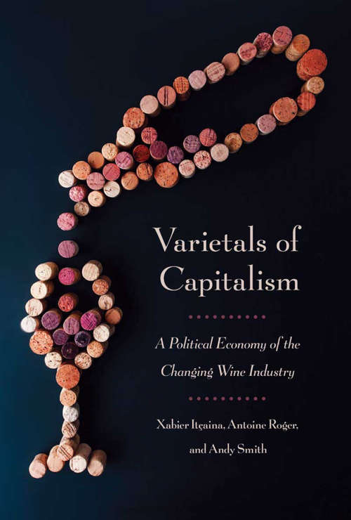 Book cover of Varietals of Capitalism: A Political Economy of the Changing Wine Industry (Cornell Studies in Political Economy)