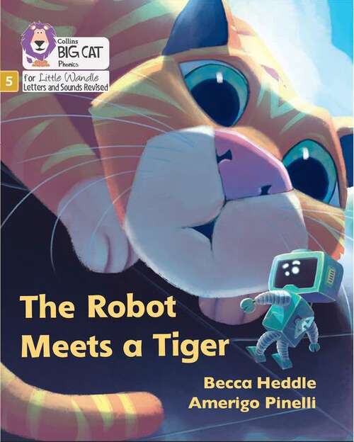 Book cover of Big Cat Phonics for Little Wandle Letters and Sounds Revised: The Robot Meets A Tiger: Phase 5 Set 2 (PDF) (Big Cat)