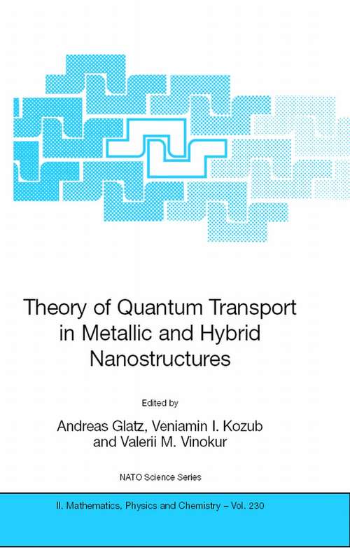 Book cover of Theory of Quantum Transport in Metallic and Hybrid Nanostructures (2006) (NATO Science Series II: Mathematics, Physics and Chemistry #230)