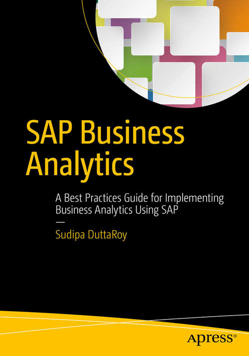 Book cover of SAP Business Analytics: A Best Practices Guide for Implementing Business Analytics Using SAP (1st ed.)