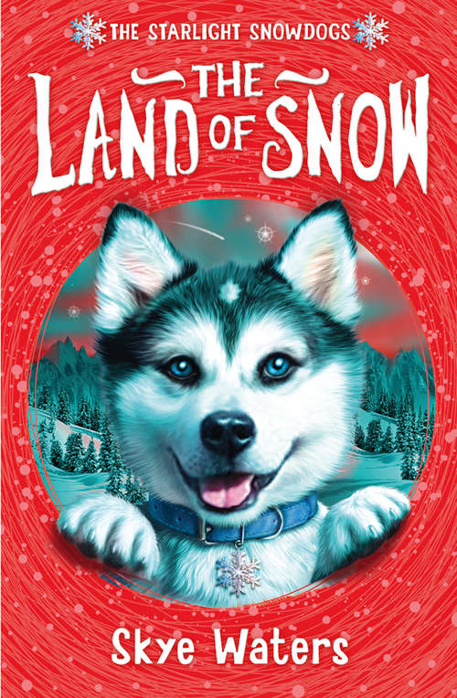 Book cover of The Land of Snow (ePub edition) (Starlight Snowdogs #1)