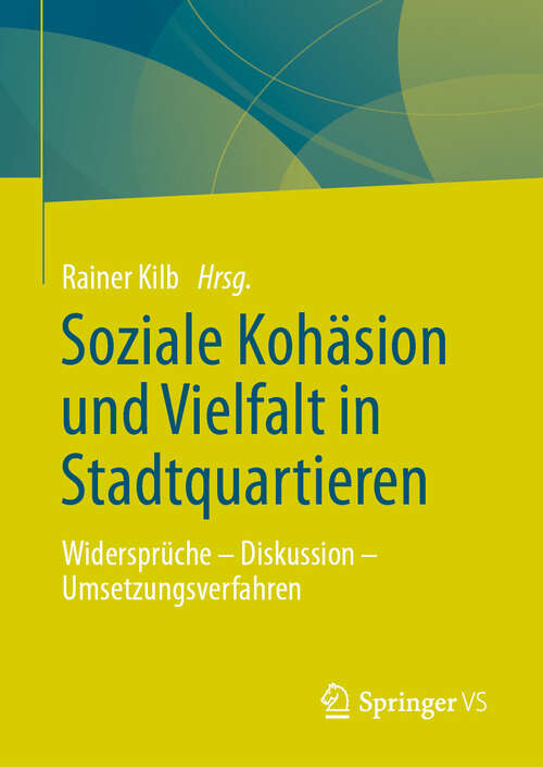 Book cover of Soziale Kohäsion und Vielfalt in Stadtquartieren: Widersprüche - Diskussion - Umsetzungsverfahren (2024)