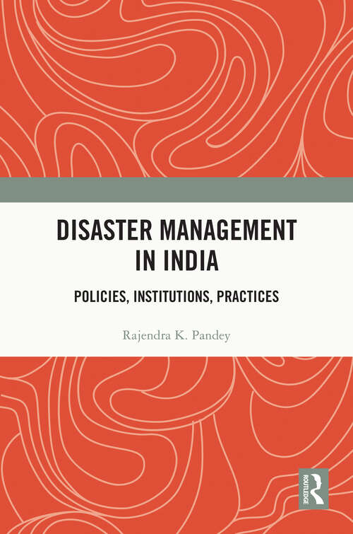 Book cover of Disaster Management in India: Policies, Institutions, Practices