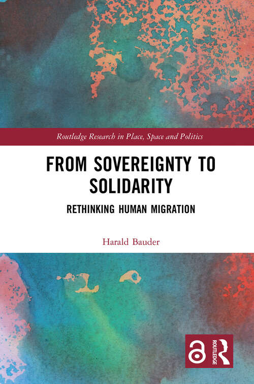 Book cover of From Sovereignty to Solidarity: Rethinking Human Migration (Space Power and Politics)