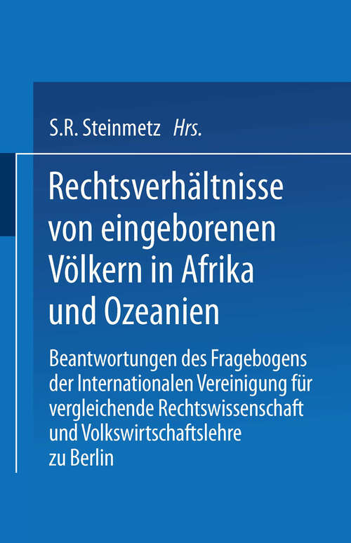 Book cover of Rechtsverhältnisse von eingeborenen Völkern in Afrika und Ozeanien: Beantwortungen des Fragebogens der Internationalen Vereinigung für vergleichende Rechtswissenschaft und Volkswirtschaftslehre zu Berlin (1903)