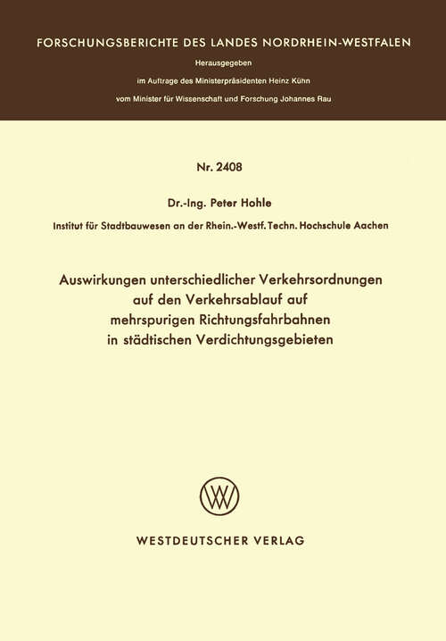 Book cover of Auswirkungen unterschiedlicher Verkehrsordnungen auf den Verkehrsablauf auf mehrspurigen Richtungsfahrbahnen in städtischen Verdichtungsgebieten (1974) (Forschungsberichte des Landes Nordrhein-Westfalen #2408)