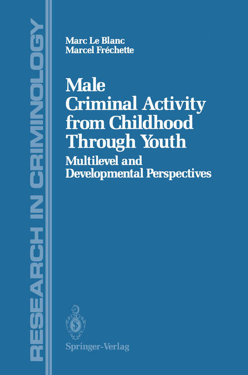 Book cover of Male Criminal Activity from Childhood Through Youth: Multilevel and Developmental Perspectives (1989) (Research in Criminology)