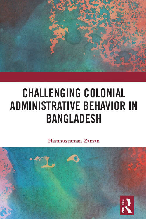 Book cover of Challenging Colonial Administrative Behavior in Bangladesh