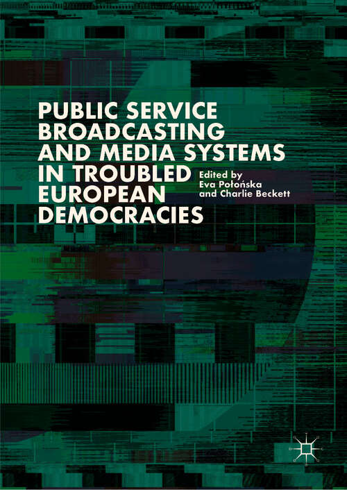 Book cover of Public Service Broadcasting and Media Systems in Troubled European Democracies (1st ed. 2019)