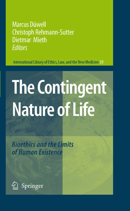 Book cover of The Contingent Nature of Life: Bioethics and the Limits of Human Existence (2008) (International Library of Ethics, Law, and the New Medicine #39)