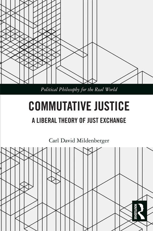 Book cover of Commutative Justice: A Liberal Theory of Just Exchange (Political Philosophy for the Real World)