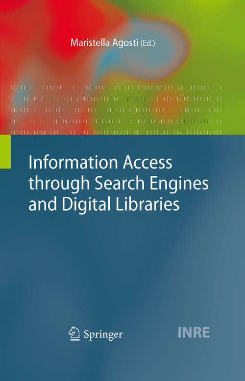 Book cover of Information Access through Search Engines and Digital Libraries (2008) (The Information Retrieval Series #22)