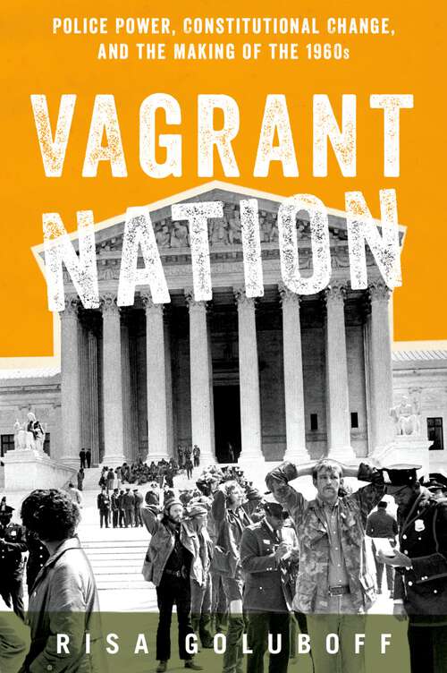 Book cover of Vagrant Nation: Police Power, Constitutional Change, and the Making of the 1960s