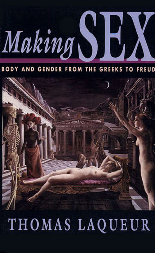 Book cover of Making Sex: Body and Gender from the Greeks to Freud