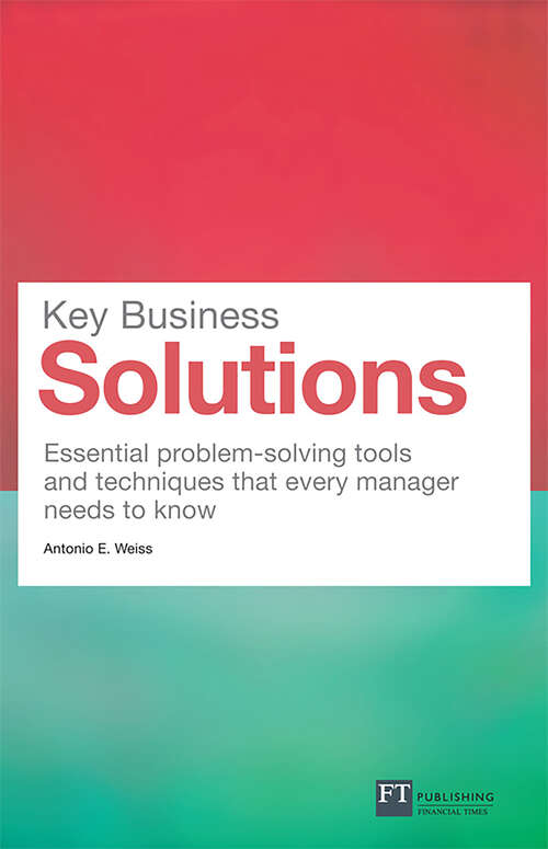 Book cover of Key Business Solutions: Essential problem-solving tools and techniques that every manager needs to know (2) (Financial Times Series)