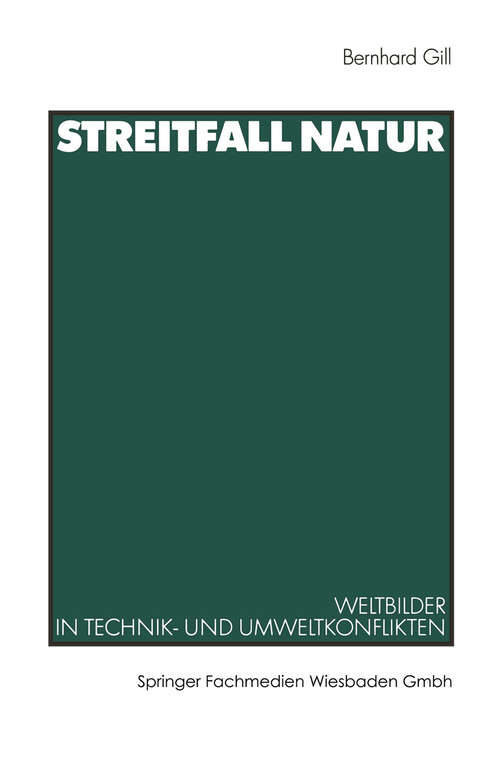 Book cover of Streitfall Natur: Weltbilder in Technik- und Umweltkonflikten (2003)
