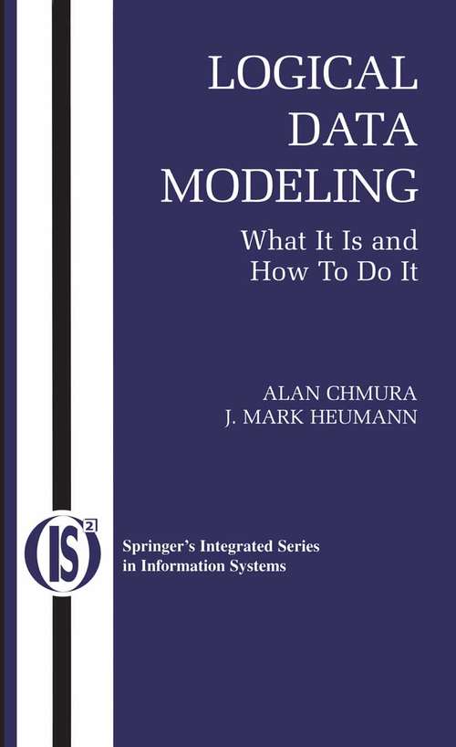 Book cover of Logical Data Modeling: What it is and How to do it (2005) (Integrated Series in Information Systems #5)