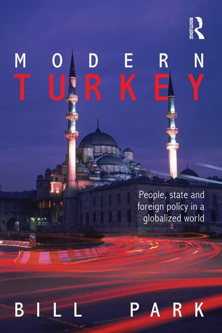 Book cover of Modern Turkey: People, State and Foreign Policy in a Globalised World