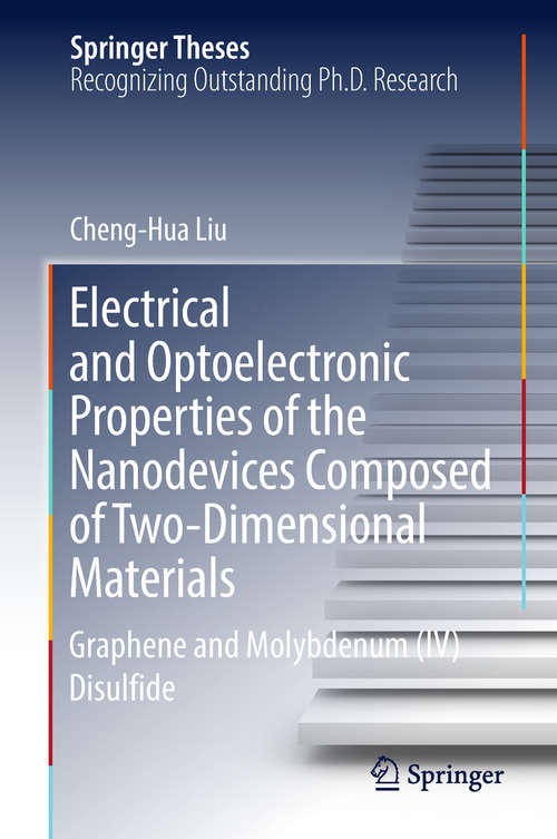 Book cover of Electrical and Optoelectronic Properties of the Nanodevices Composed of Two-Dimensional Materials: Graphene and Molybdenum (IV) Disulfide (Springer Theses)