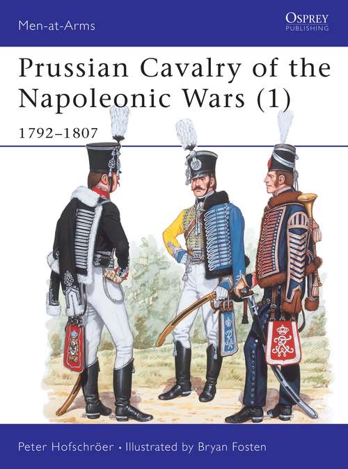 Book cover of Prussian Cavalry of the Napoleonic Wars: 1792–1807 (Men-at-Arms)