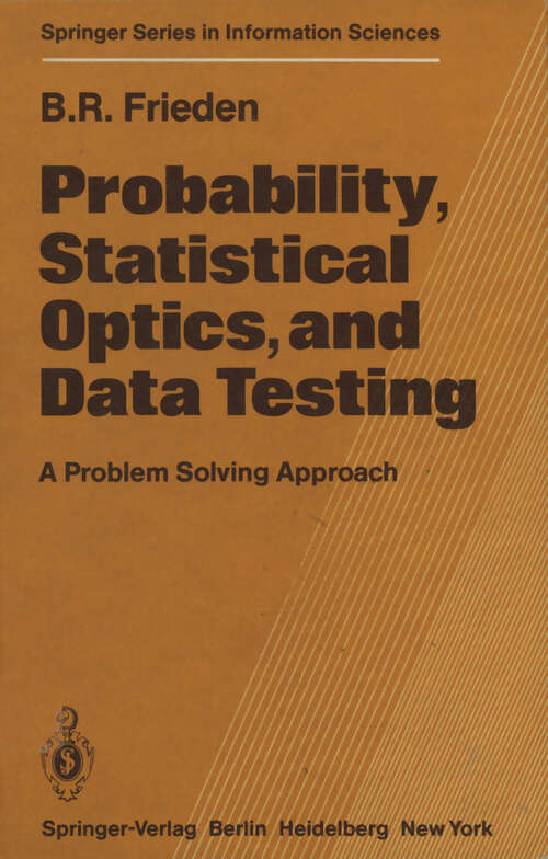 Book cover of Probability, Statistical Optics, and Data Testing: A Problem Solving Approach (1983) (Springer Series in Information Sciences #10)