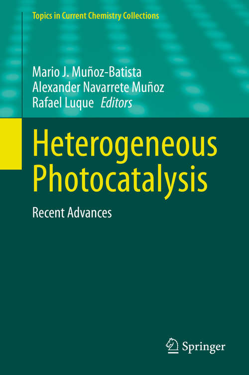 Book cover of Heterogeneous Photocatalysis: Recent Advances (1st ed. 2020) (Topics in Current Chemistry Collections)