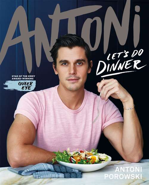 Book cover of Let's Do Dinner: From Antoni Porowski, star of Queer Eye