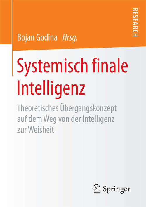 Book cover of Systemisch finale Intelligenz: Theoretisches Übergangskonzept auf dem Weg von der Intelligenz zur Weisheit (1. Aufl. 2018)