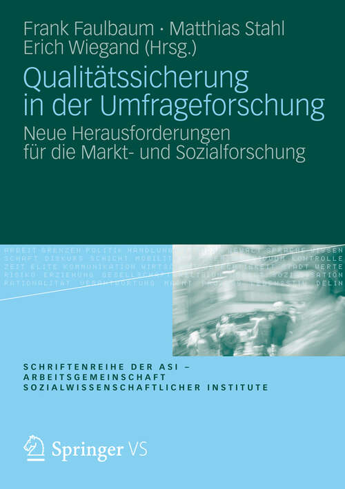 Book cover of Qualitätssicherung in der Umfrageforschung: Neue Herausforderungen für die Markt- und Sozialforschung (2012) (Schriftenreihe der ASI - Arbeitsgemeinschaft Sozialwissenschaftlicher Institute)