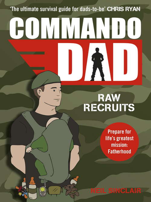Book cover of Commando Dad: Advice for Raw Recruits: From pregnancy to birth