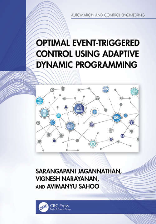 Book cover of Optimal Event-Triggered Control Using Adaptive Dynamic Programming (ISSN)