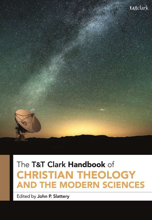 Book cover of T&T Clark Handbook of Christian Theology and the Modern Sciences: T&t Clark Companion (T&T Clark Handbooks)