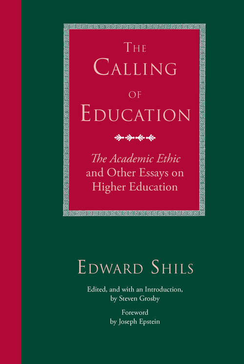 Book cover of The Calling of Education: "The Academic Ethic" and Other Essays on Higher Education