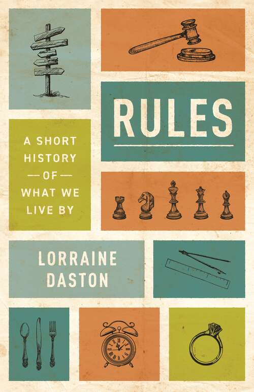 Book cover of Rules: A Short History of What We Live By (The Lawrence Stone Lectures #23)