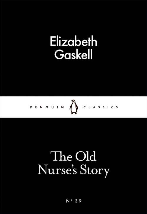 Book cover of The Old Nurse's Story (Penguin Little Black Classics)