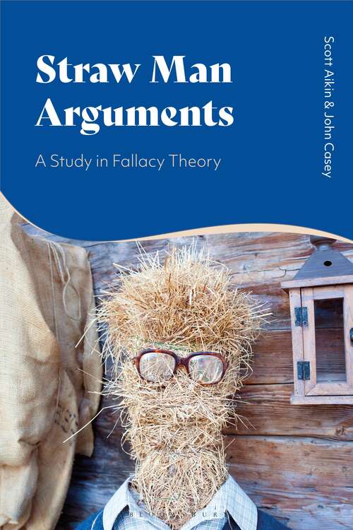 Book cover of Straw Man Arguments: A Study in Fallacy Theory